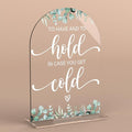 Acrylic Wedding Sign To Have And To Hold In Case You Get Cold Signs for Ceremony Modern Calligraphy Arch Acrylic Table Top Signs for Wedding Reception and Event Party Table Decor (Eucalyptus Leaves)